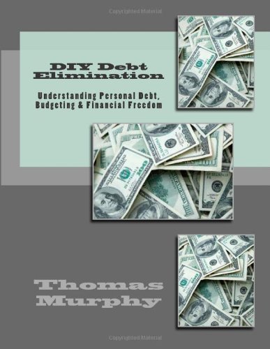 Cover for Thomas Murphy · Diy Debt Elimination: Understanding Personal Debt,budgeting &amp; Financial Freedom (Taschenbuch) (2011)