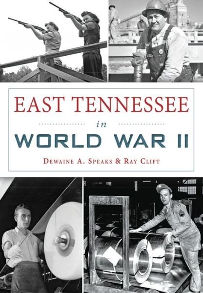 Cover for Dewaine A. Speaks · East Tennessee in World War II (Paperback Bog) (2016)