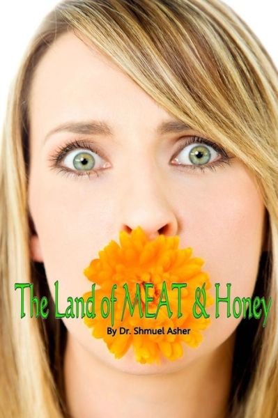 Shmuel Asher · The Land of Meat & Honey (Paperback Book) (2012)