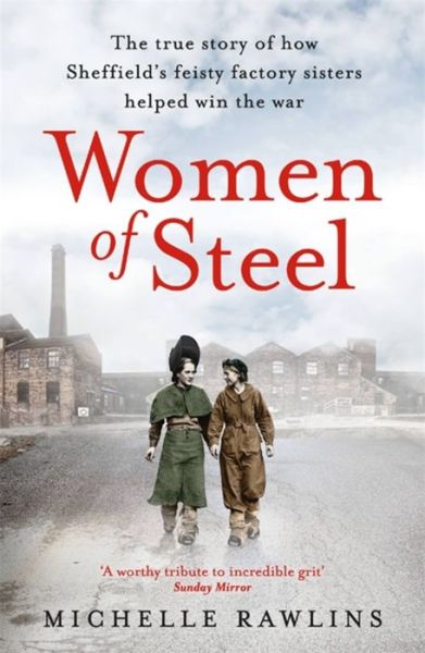 Cover for Michelle Rawlins · Women of Steel: The Feisty Factory Sisters Who Helped Win the War (Paperback Book) (2020)