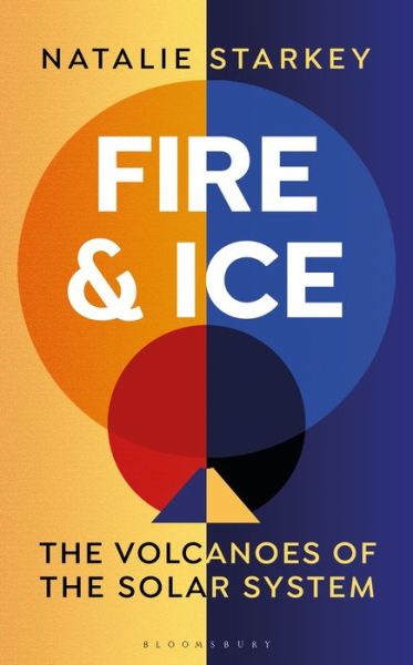 Cover for Natalie Starkey · Fire and Ice: The Volcanoes of the Solar System (Hardcover Book) (2021)