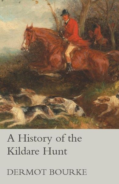 Cover for Dermot Bourke · A History of the Kildare Hunt (Paperback Bog) (2015)