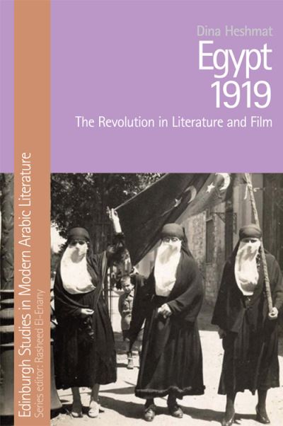 Cover for Dina Heshmat · Egypt 1919: The Revolution in Literature and Film - Edinburgh Studies in Modern Arabic Literature (Paperback Book) (2022)