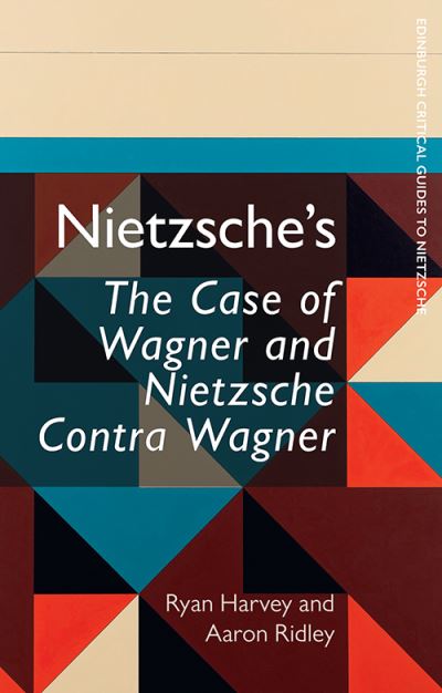 Cover for Ryan Harvey · Nietzsche'S the Case of Wagner and Nietzsche Contra Wagner - Edinburgh Critical Guides to Nietzsche (Paperback Book) (2022)