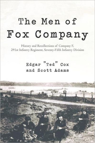 Cover for Scott Adams · The men of Fox Company: History and Recollections of Company F, 291st Infantry Regiment, Seventy-fifth Infantry Division (Paperback Book) (2012)