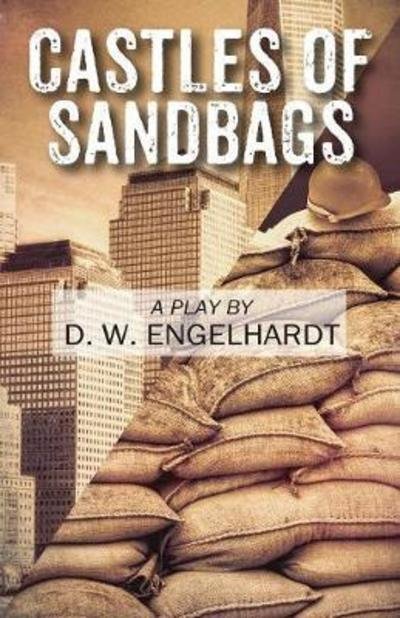 Castles of Sandbags: A Play - D W Engelhardt - Bøker - Outskirts Press - 9781478786368 - 15. mars 2018