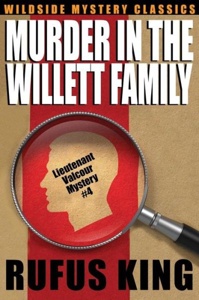 Cover for Rufus King · Murder in the Willett Family: a Lt. Valcour Mystery #4 (Paperback Book) (2024)