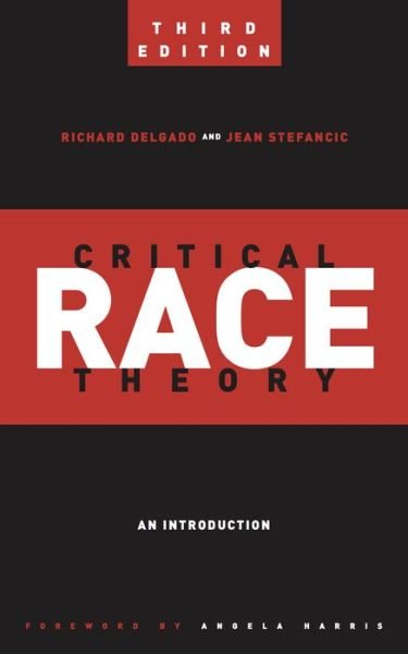 Cover for Richard Delgado · Critical Race Theory (Third Edition): An Introduction - Critical America (Inbunden Bok) (2017)
