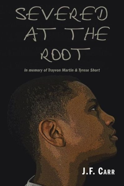 Cover for J F Carr · Severed at the Root (Paperback Bog) (2013)