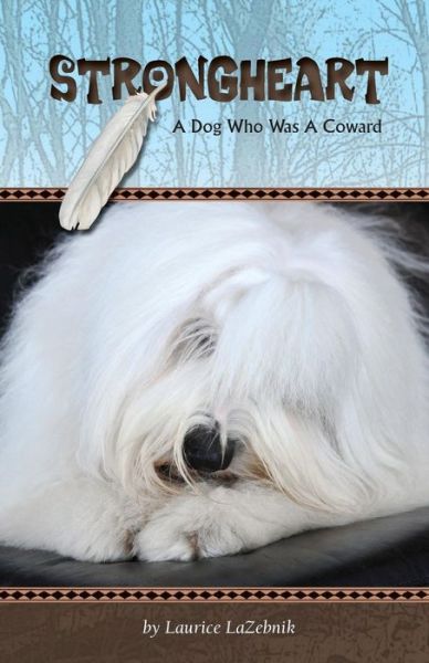 Cover for Laurice Lazebnik · Strongheart: a Dog Who Was a Coward (Paperback Book) (2013)