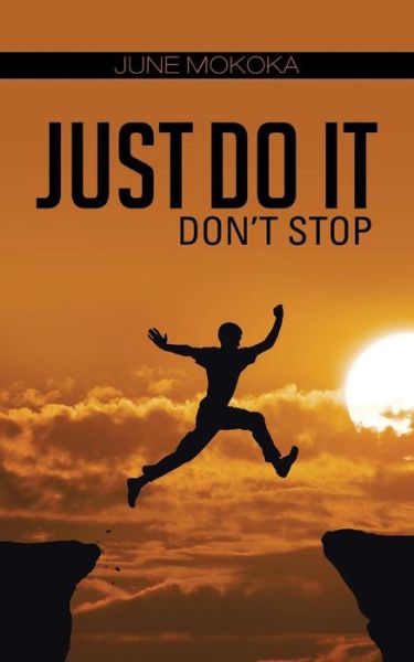 Cover for June Mokoka · Just Do It: Don't Stop (Paperback Book) (2014)