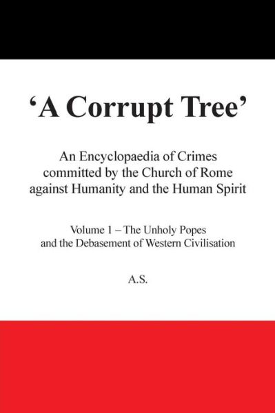 Cover for Antony Stockwell · A Corrupt Tree: an Encyclopaedia of Crimes Committed by the Church of Rome Against Humanity and the Human Spirit (Paperback Book) (2014)