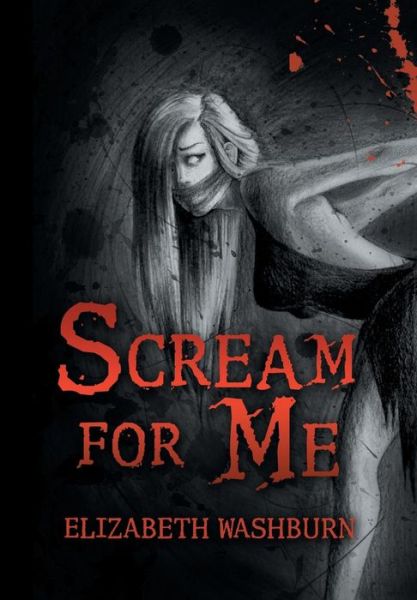 Cover for Elizabeth Washburn · Scream for Me (Hardcover Book) (2013)