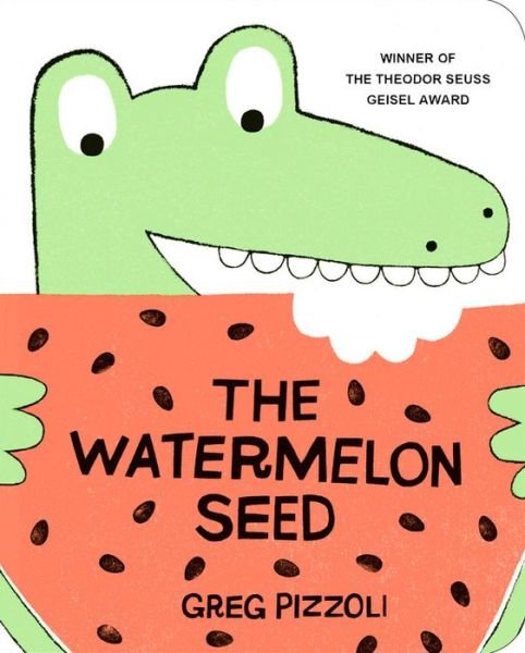 Cover for Greg Pizzoli · The Watermelon Seed (Kartonbuch) (2016)
