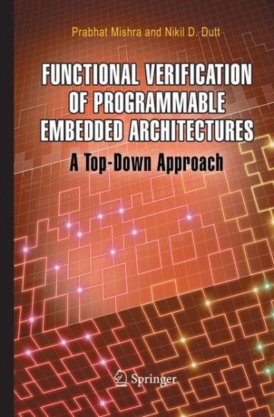 Cover for Prabhat Mishra · Functional Verification of Programmable Embedded Architectures: A Top-Down Approach (Paperback Book) [2005 edition] (2014)