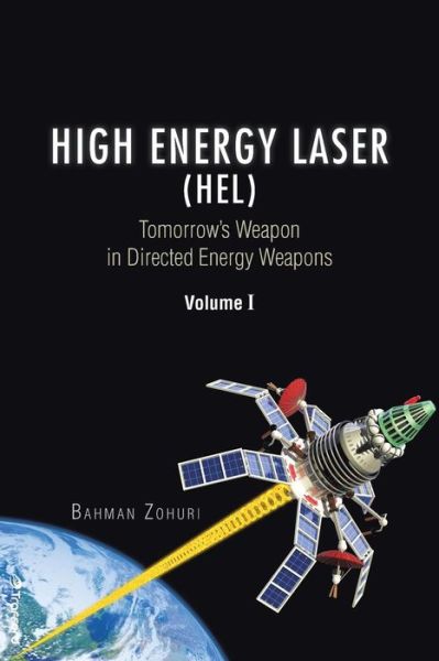 Cover for Bahman Zohuri · High Energy Laser (Hel): Tomorrow's Weapon in Directed Energy Weapons Volume I (Taschenbuch) (2014)