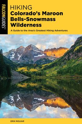 Cover for Erik Molvar · Hiking Colorado's Maroon Bells-Snowmass Wilderness: Plus the Hunter-Fryingpan, Mount Massive, and Collegiate Peaks Wildernesses - Regional Hiking Series (Taschenbuch) [Second edition] (2020)