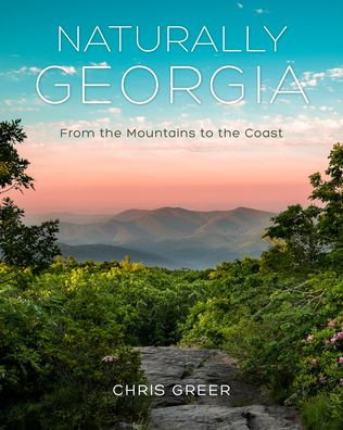 Cover for Chris Greer · Naturally Georgia: From the Mountains to the Coast (Hardcover Book) (2022)
