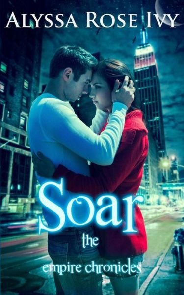 Cover for Alyssa Rose Ivy · Soar: Book 1 of the Empire Chronicles (Paperback Book) (2013)