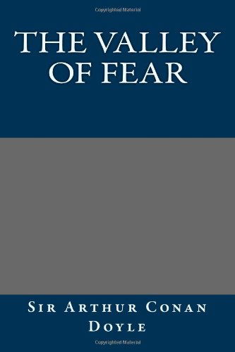 The Valley of Fear - Sir Arthur Conan Doyle - Boeken - CreateSpace Independent Publishing Platf - 9781494849368 - 14 maart 2014