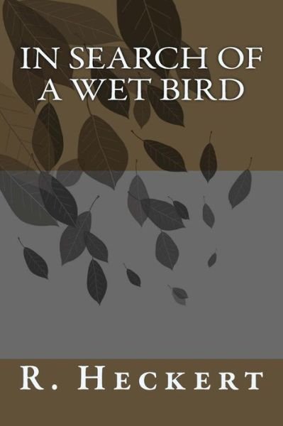 Cover for Mrl R J Heckert · In Search of a Wet Bird: Springing Up (Pocketbok) (2014)