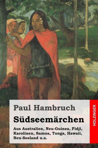 Cover for Paul Hambruch · Südseemärchen: Aus Australien, Neu-guinea, Fidji, Karolinen, Samoa, Tonga, Hawaii, Neu-seeland U.a. (Taschenbuch) [German edition] (2014)