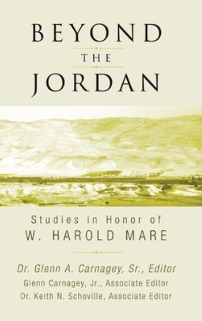 Cover for Carnagey, Glenn A., Sr. · Beyond the Jordan: Studies in Honor of W. Harold Mare (Hardcover Book) (2005)