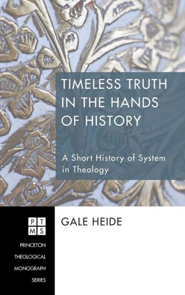 Cover for Gale Heide · Timeless Truth in the Hands of History (Hardcover Book) (2012)