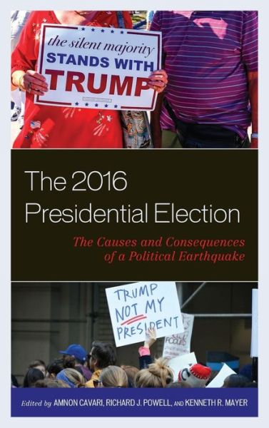 Cover for The 2016 Presidential Election: The Causes and Consequences of a Political Earthquake - Voting, Elections, and the Political Process (Hardcover Book) (2017)