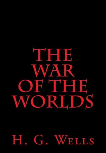 The War of the Worlds - H G Wells - Books - Createspace Independent Publishing Platf - 9781499170368 - April 16, 2014