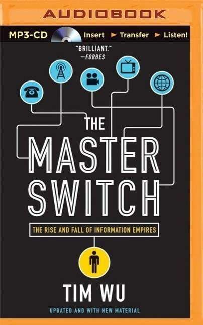 Cover for Tim Wu · The Master Switch: the Rise and Fall of Information Empires (MP3-CD) (2015)