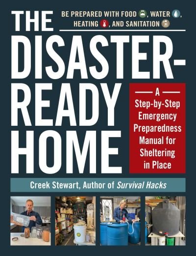 Cover for Creek Stewart · The Disaster-Ready Home: A Step-by-Step Emergency Preparedness Manual for Sheltering in Place (Paperback Book) (2022)