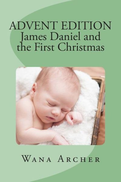 Cover for Dr Wana Tine Archer · Advent Edition: James Daniel and the First Christmas (Paperback Book) (2015)