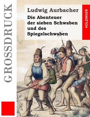 Cover for Ludwig Aurbacher · Die Abenteuer Der Sieben Schwaben Und Des Spiegelschwaben (Taschenbuch) (2015)