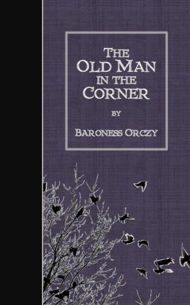 Cover for Baroness Orczy · The Old Man in the Corner (Taschenbuch) (2015)