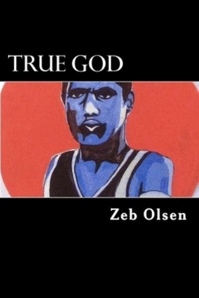 Cover for Zeb Olsen · True God (Paperback Book) (2015)