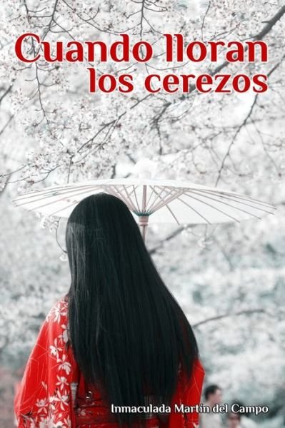 Cover for Inmaculada Martin Del Campo · Cuando Lloran Los Cerezos (Paperback Bog) (2015)