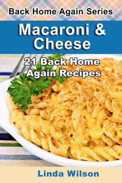 Macaroni and Cheese - Linda Wilson - Books - Createspace Independent Publishing Platf - 9781508702368 - March 4, 2015