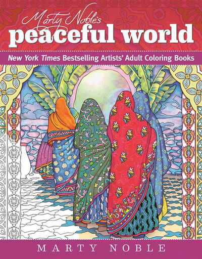 Cover for Marty Noble · Marty Noble's Peaceful World: New York Times Bestselling Artists' Adult Coloring Books - Dynamic Adult Coloring Books (Taschenbuch) (2016)