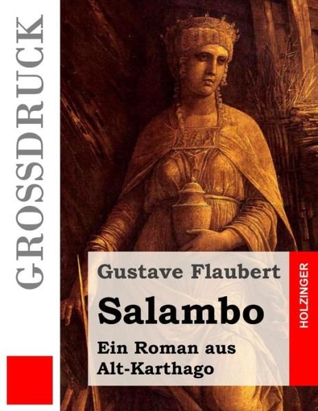Cover for Gustave Flaubert · Salambo (Grossdruck): Ein Roman Aus Alt-karthago (Taschenbuch) (2015)