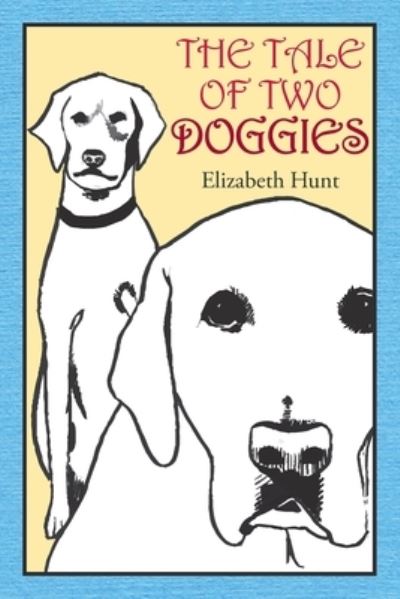 Cover for Elizabeth Hunt · The Tale of Two Doggies (Taschenbuch) (2015)