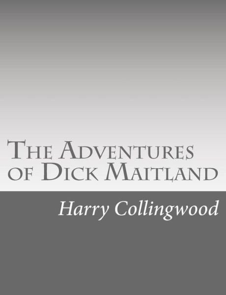 Cover for Harry Collingwood · The Adventures of Dick Maitland (Paperback Bog) (2015)