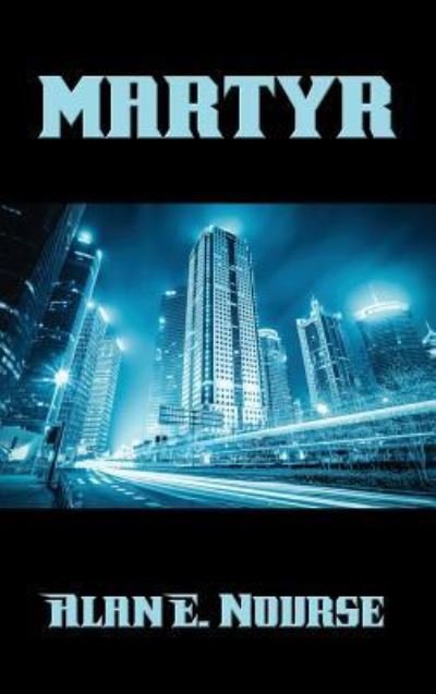 Cover for Alan E Nourse · Martyr (Hardcover Book) (2018)