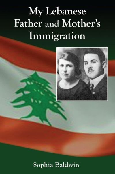 Cover for Sophia Baldwin · My Lebanese Father and Mother's Immigration (Paperback Book) (2015)