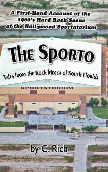 Cover for C Rich · The Sporto: Tales from the Rock Mecca of South Florida (Paperback Book) (2015)