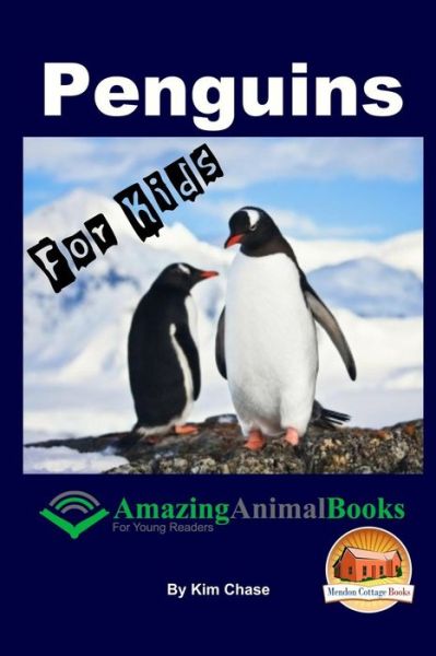 Cover for Kim Chase · Penguins for Kids - Amazing Animal Books for Young Readers (Paperback Book) (2015)