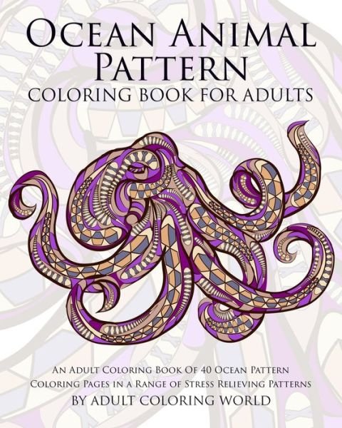 Cover for Adult Coloring World · Ocean Animal Pattern Coloring Book for Adults (Pocketbok) (2015)