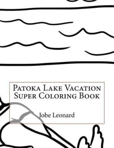 Cover for Jobe Leonard · Patoka Lake Vacation Super Coloring Book (Paperback Book) (2016)