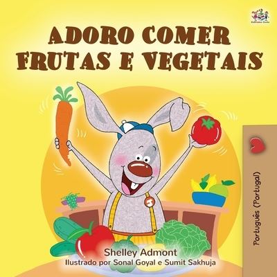 I Love to Eat Fruits and Vegetables (Portuguese Edition- Portugal) - Shelley Admont - Books - KidKiddos Books Ltd. - 9781525925368 - March 29, 2020