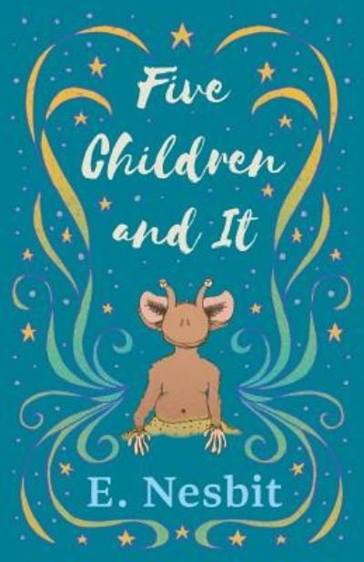 Five Children and It - Psammead - E Nesbit - Bücher - Read & Co. Children's - 9781528713368 - 13. Juni 2019